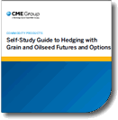 CME Self-Study Guide to Hedging with Grain and Oilseed Futures and Options CME Self-Study Guide to Hedging with Grain and Oilseed Futures and Options